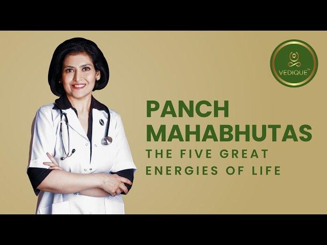 Panch Mahabhutas – the Five Great Energies of Life | Vedique Nutrition Protocol