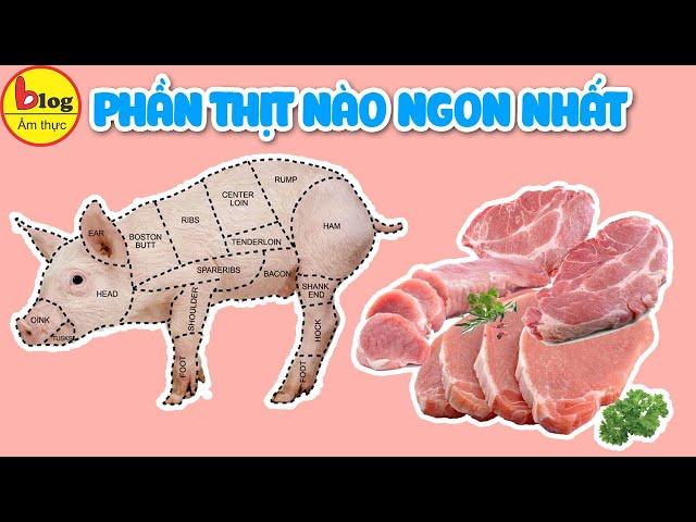 Top 10 phần thịt heo ngon và bổ nhất, dinh dưỡng cao, dễ chế biến