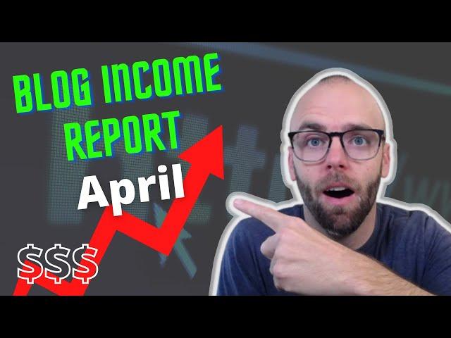 $6,274 April Blog Income Report + Major Lessons (Episode 3)