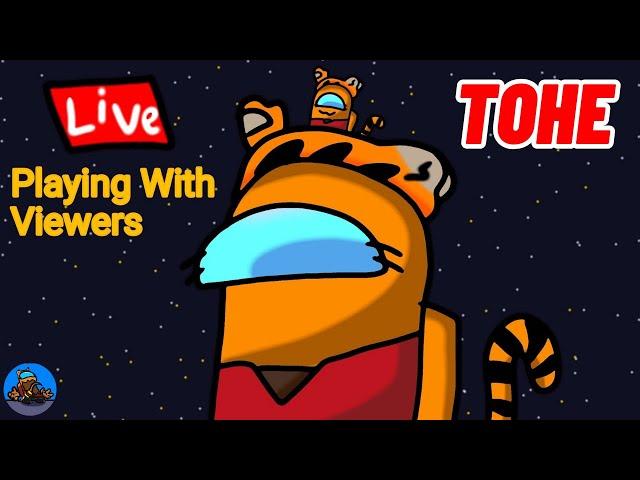  AMONG US  TOHE LIVE || PLAYING WITH VIEWERS || JOIN UP || 15 PLAYERS LOBBY