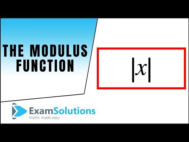 The Modulus Function, |x| : ExamSolutions Maths Revision