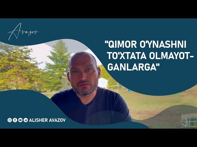 "Qimor o'ynashni to'xtata olmayotganlarga" | Alisher Avazov