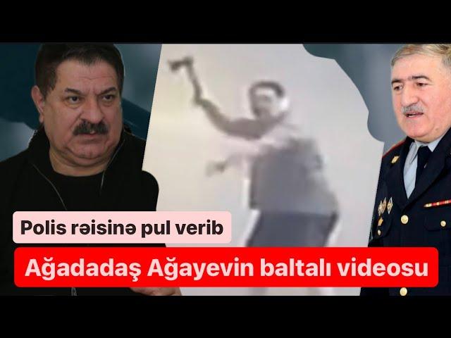 Ağadadaş Ağayev xadiməni baltaladı, özü döjüldü. Polisə 7 min verdi