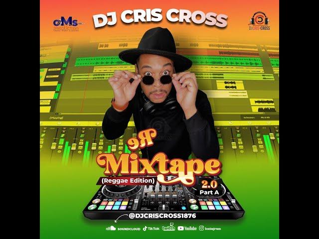 Dj CriS CroSS ReMiXTape 2.0 _ Pt. A (THE REGGAE EDITION) Clean