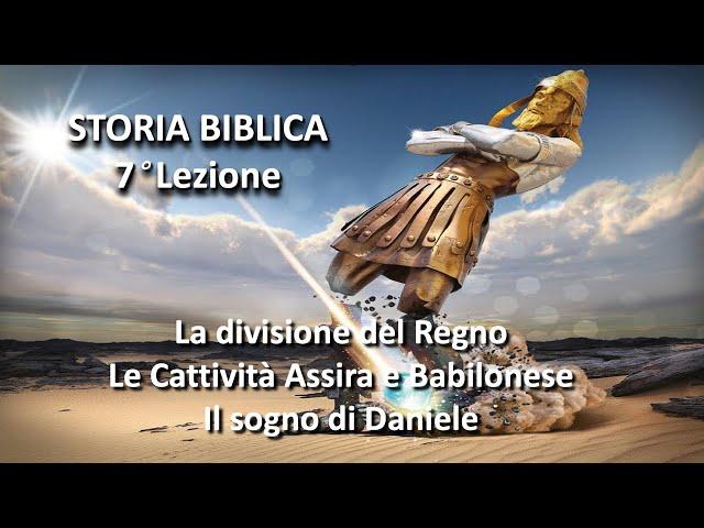 Storia Biblica - Lezione 7 - Divisone del Regno, le cattività, Il sogno di Daniele