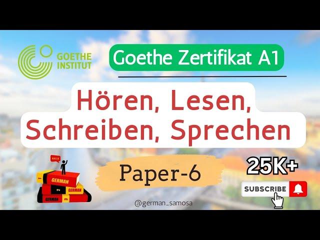 Goethe Zertifikat A1 Exam 2023 || Paper 6 || Hören, Lesen, Schreiben, Sprechen mit Lösungen