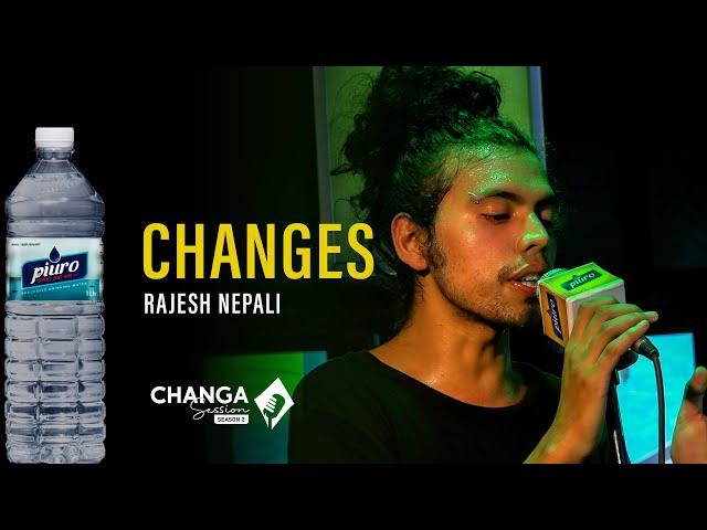Rajesh Nepali - Changes | Piuro Presents Changa Session Season 2 | Episode-3 | S02E03 |
