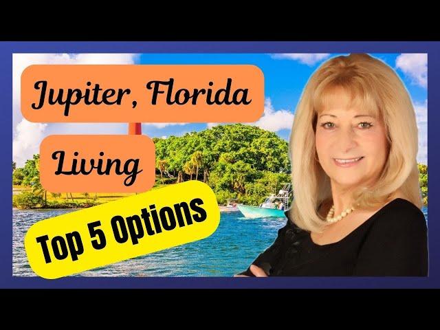 Where to Live in Jupiter, Florida: 5 Communities to Consider