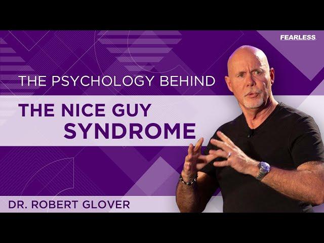 The Psychology Behind The Nice Guy Syndrome  - Dr. Robert Glover