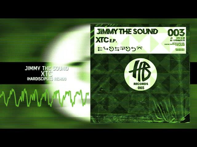 Jimmy The Sound - XTC (Hardisciples Remix)