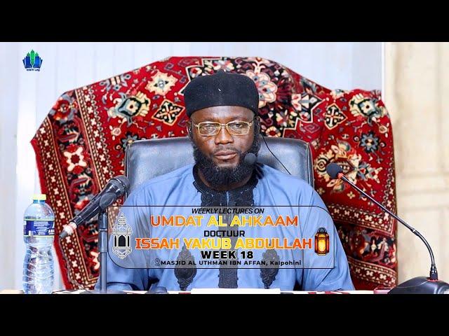 WEEK 18 - UMDAT-AL-AHKAAM [DOCTUUR ISSAH YAQUB 2024/2025] ||iSLAMLOG || Official