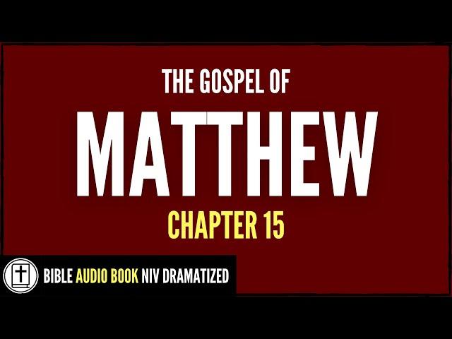 Matthew 15 | New Testament | NIV Bible Dramatized Audio Book (verses on screen)