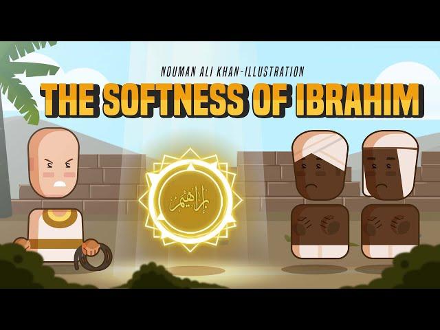 The Softness of Prophet Ibrahim A.S