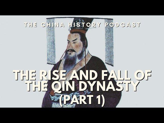 The Rise and Fall of the Qin Dynasty (Part 1) | The China History Podcast | Ep. 157