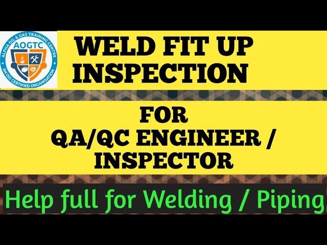 WELD FIT UP INSPECTION / VERIFICATION FOR QA/QC ENGINEER I QA/QC INSPECTOR