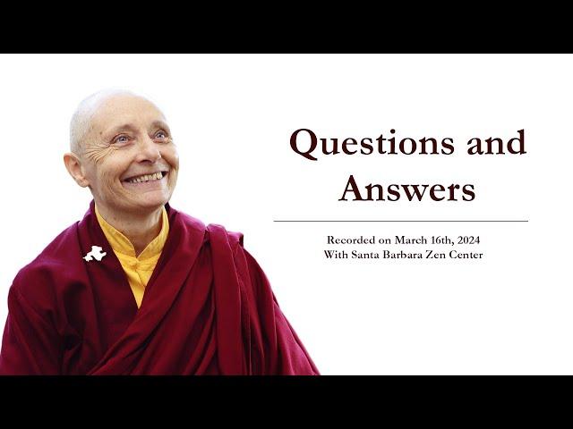 Questions and Answers - Santa Barbara Zen Center - March 16th, 2024