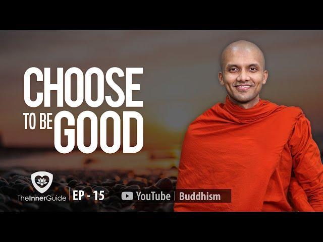 Choose To Be Good | Buddhism In English | EP 15