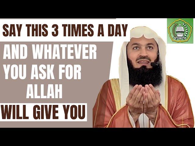 Say this 3 times a day & whatever you ask for Allah will give you | Mufti Menk