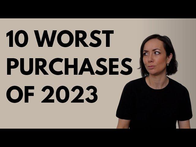 My 10 Worst Purchases of 2023...