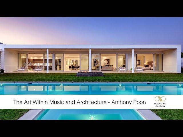 The Art Within Music and Architecture - Anthony Poon