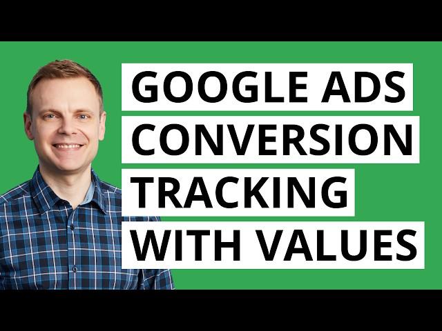 Google Ads Conversion Tracking (with Values) Step by Step