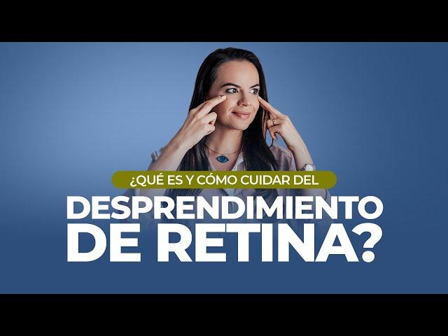 ¿Qué es y cómo CUIDAR del DESPRENDIMIENTO DE RETINA? - Tatiana G. Capanema