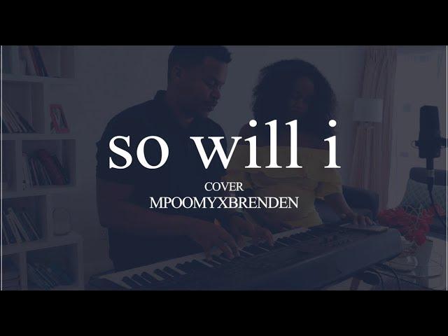 Mpoomy and Brenden - So will i (hillsong cover)