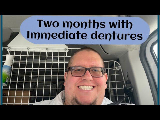 Two months with immediate dentures. How my progress has gone. Dentures at 35