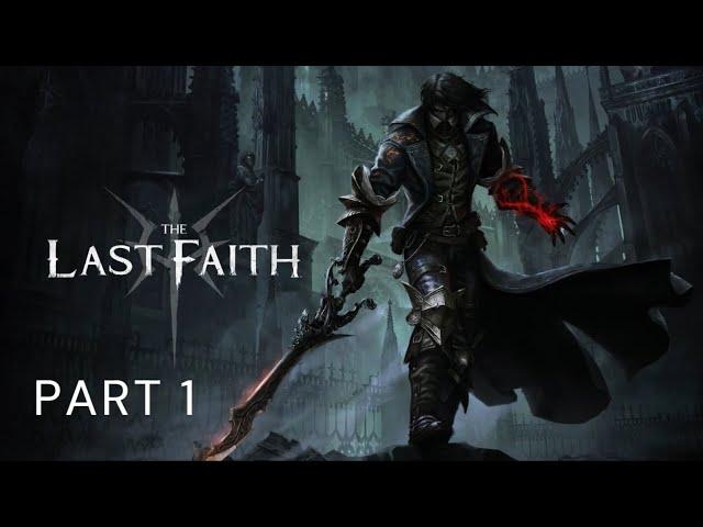 THE LAST FAITH - part 1 (1st playthrough, following guides from @Mordrukk666's  walkthrough)