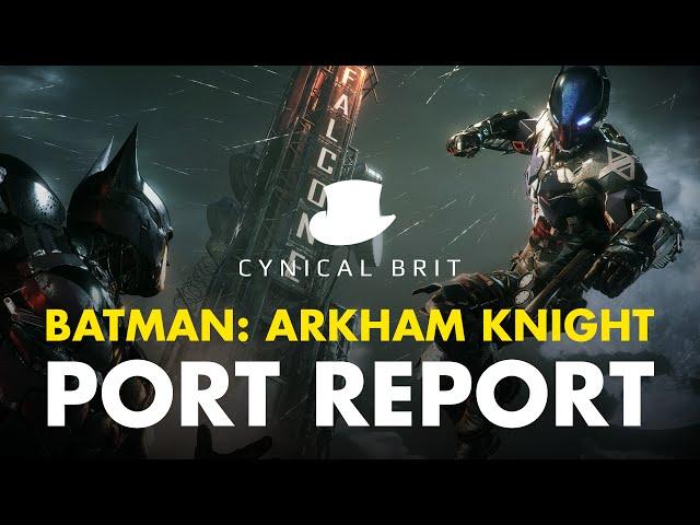 Batman: Arkham Knight Port Report