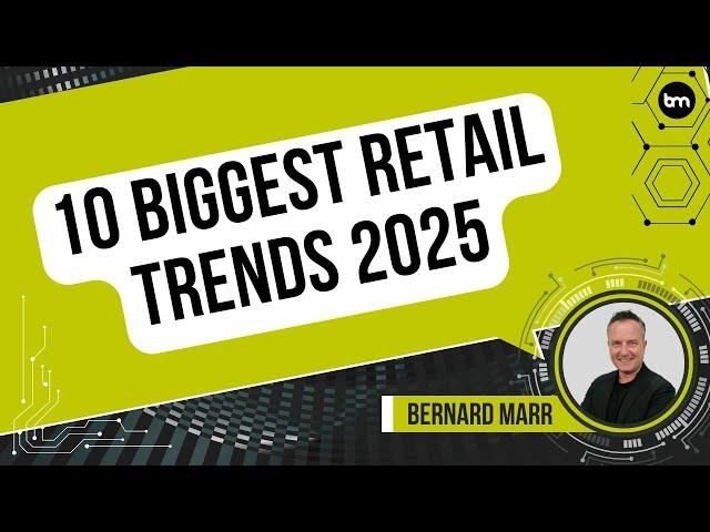 The 10 Biggest Retail Trends In 2025