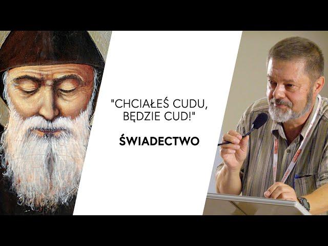 Św. Szarbel podszedł do mnie i powiedział: "Chciałeś cudu, będzie cud!" | Świadectwo | Paweł Góra