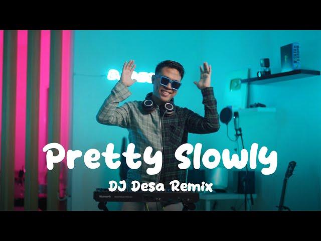 DJ PRETTY SLOWLY REMIX (DJ Desa)