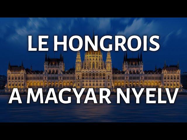 Le hongrois, la langue la plus étrange d'Europe ?