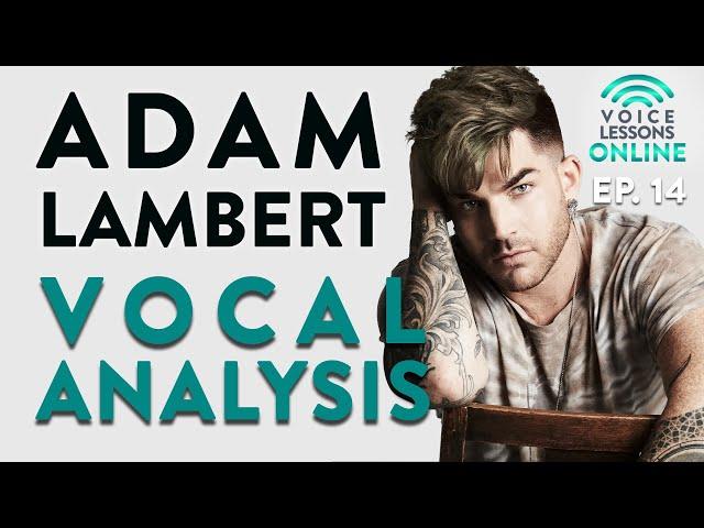 Adam Lambert Vocal Analysis - Voice Lessons Online Ep. 14