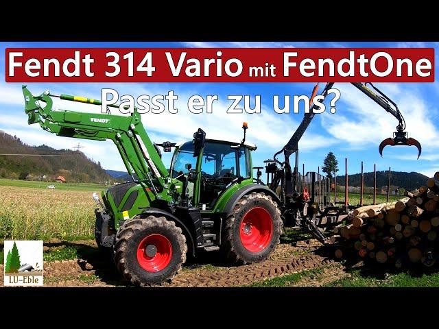 Fendt 314 Vario mit FendtOne - Passt er zu uns? Brennholz fahren mit BMF 14T2Pro und Pronar T285