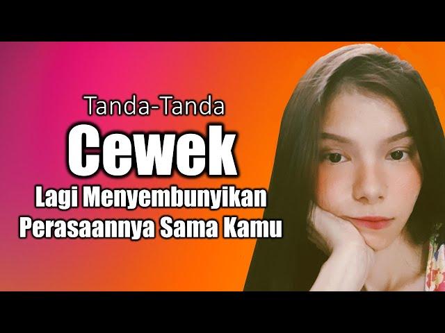 Tanda Tanda Cewek Lagi Menyembunyikan Perasaannya Sama Kamu