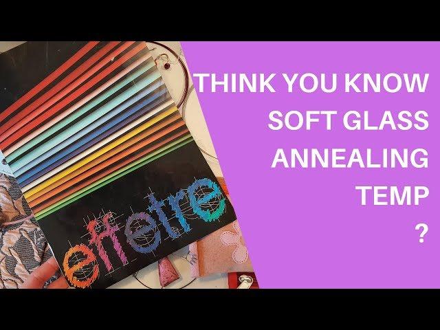 [Glass] What is soft glass annealing temperature? Effetre vs Bullseye - Anne Londez Glass School