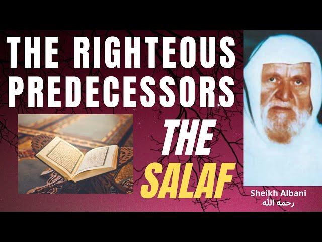 The RIGHTEOUS PREDECESSORS - THE SALAFs - Who are SALAF SALIH - Sheikh Albani رحمه الله