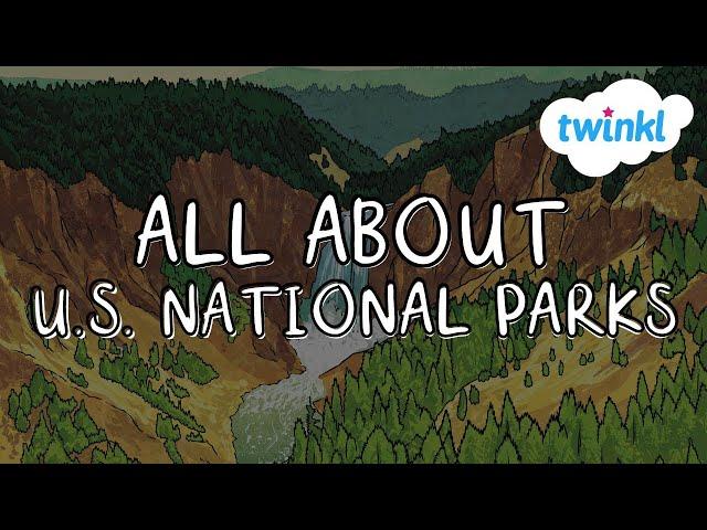  National Parks for Kids | National Park Week | Facts about U.S. National Parks | Twinkl USA