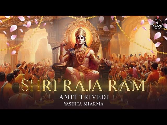 Shri Raja Ram Video I Amit Trivedi I Yashita Sharma I Jaishree Trivedi I Ram Bhajan 2024 I AT Azaad