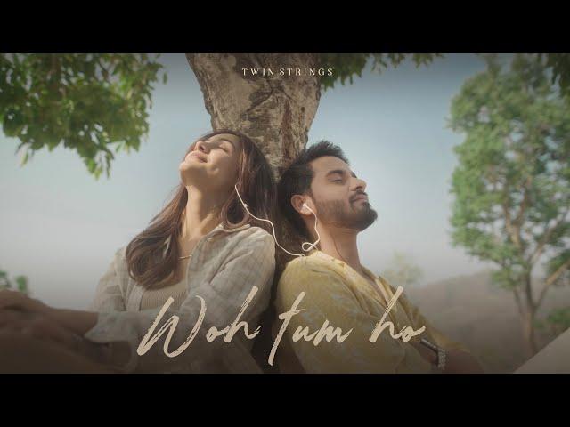 Twin Strings - Woh Tum Ho ft. Hansika Pareek (Official Music Video)