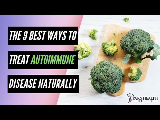 The 9 Best Ways to Treat Autoimmune Disease Naturally