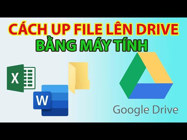 Cách Up File Lên Google Drive Bằng Máy Tính