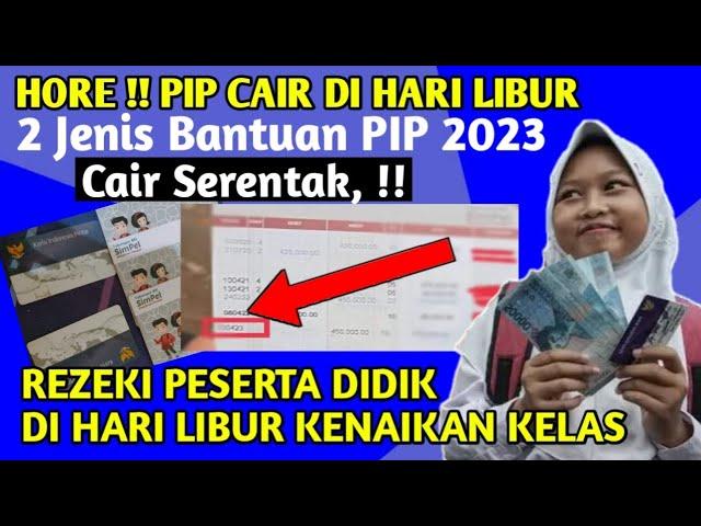 Penting || Pip 2023 Kapan Cair, PIP CAIR DI HARI LIBUR