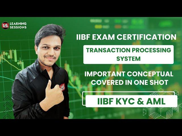 Transaction Processing System | KYC Certification Class | IIBF Exam