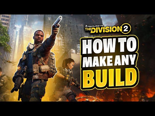 The Division 2: ULTIMATE BUILD-MAKING GUIDE