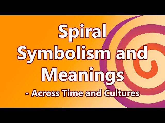 Spiral Symbolism and Meanings Across Time and Cultures