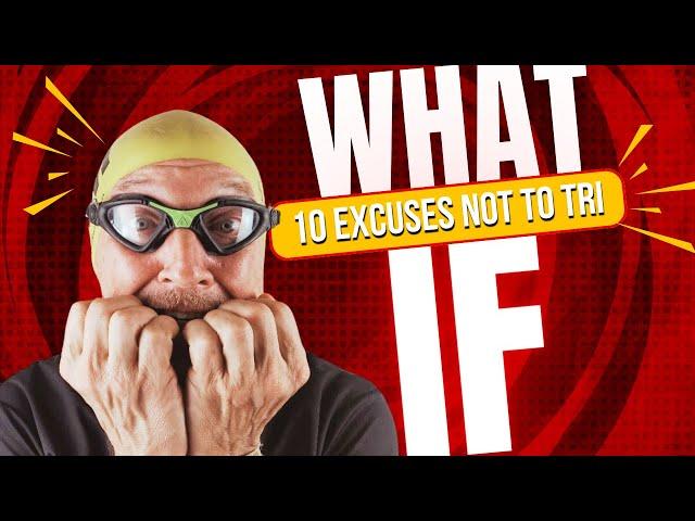 AFRAID YOU CAN'T do a Triathlon? YOU ABSOLUTELY CAN: 10 WHAT IF qustions answered