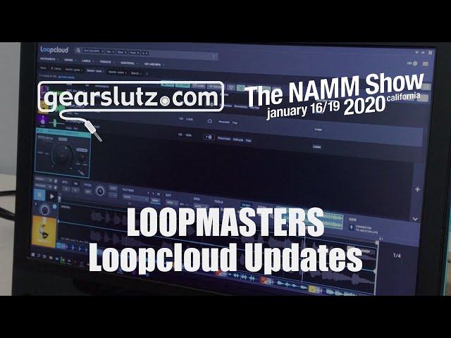 Loopmasters Loopcloud Updates - Gearslutz @ NAMM 2020